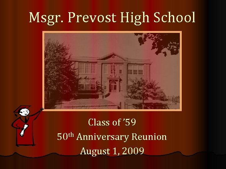 Msgr. Prevost High School Class of ’ 59 50 th Anniversary Reunion August 1,