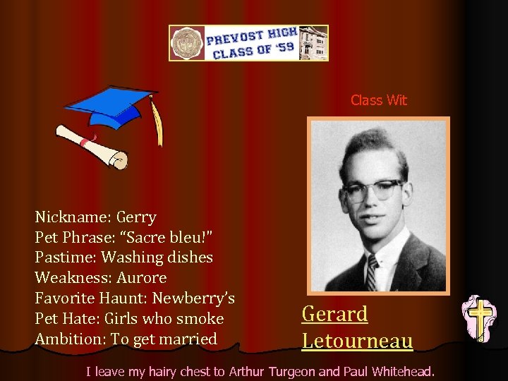 Class Wit Nickname: Gerry Pet Phrase: “Sacre bleu!