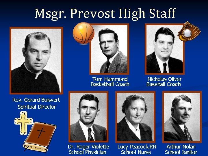 Msgr. Prevost High Staff Tom Hammond Basketball Coach Nicholas Oliver Baseball Coach Rev. Gerard