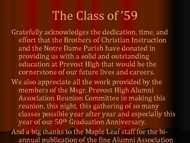 The Class of ’ 59 Gratefully acknowledges the dedication, time, and effort that the