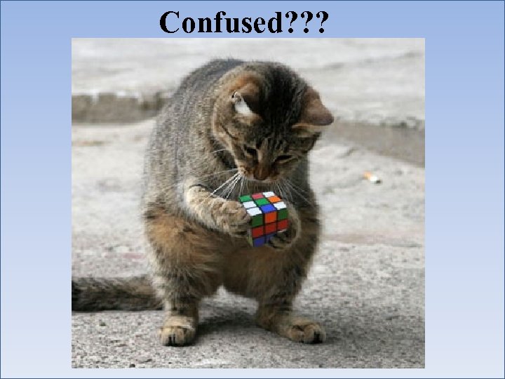 Confused? ? ? 