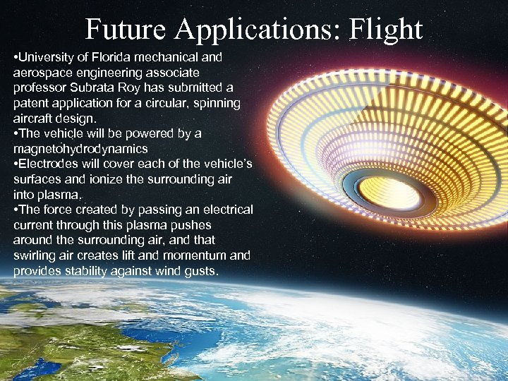 Future Applications: Flight • University of Florida mechanical and aerospace engineering associate professor Subrata