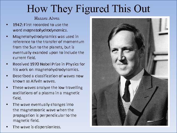 How They Figured This Out • • Hannes Alven 1942: First recorded to use