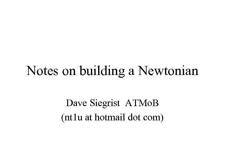 Notes on building a Newtonian Dave Siegrist ATMo. B (nt 1 u at hotmail