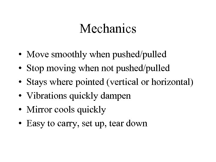 Mechanics • • • Move smoothly when pushed/pulled Stop moving when not pushed/pulled Stays