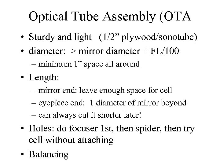 Optical Tube Assembly (OTA • Sturdy and light (1/2” plywood/sonotube) • diameter: > mirror