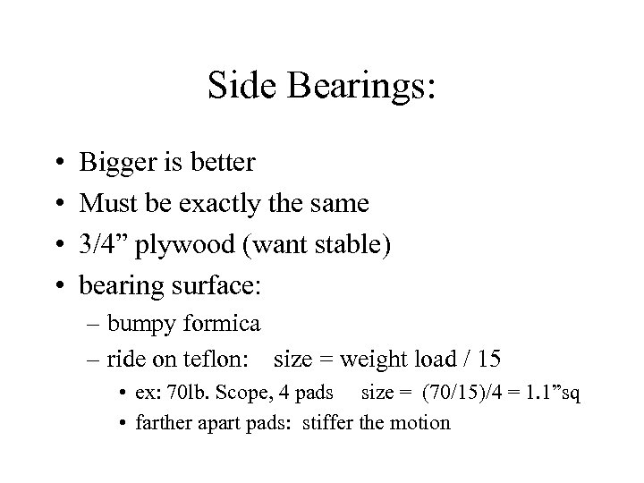 Side Bearings: • • Bigger is better Must be exactly the same 3/4” plywood