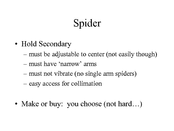 Spider • Hold Secondary – must be adjustable to center (not easily though) –