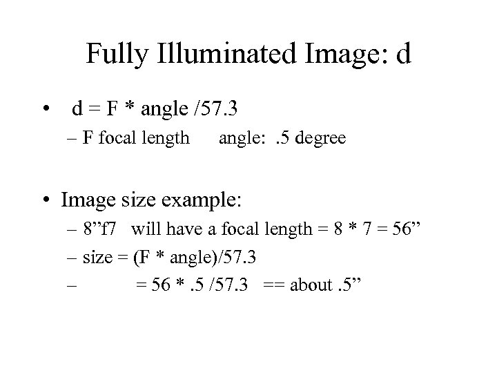 Fully Illuminated Image: d • d = F * angle /57. 3 – F