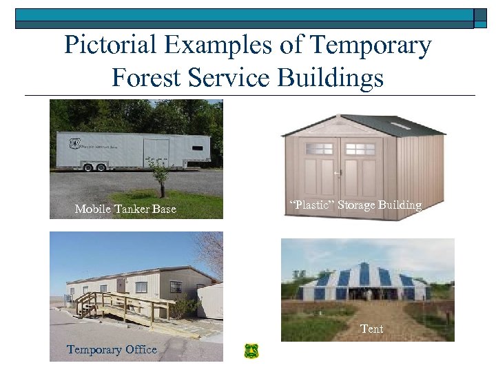 Pictorial Examples of Temporary Forest Service Buildings Mobile Tanker Base “Plastic” Storage Building Tent