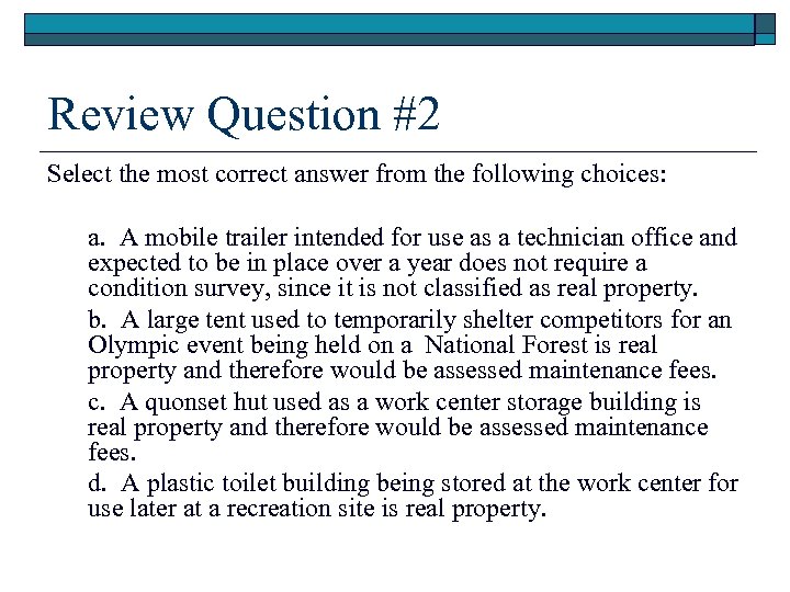 Review Question #2 Select the most correct answer from the following choices: a. A