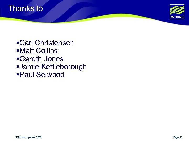 Thanks to § Carl Christensen § Matt Collins § Gareth Jones § Jamie Kettleborough