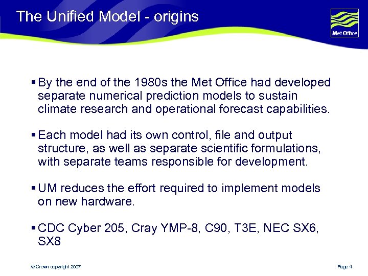 The Unified Model - origins § By the end of the 1980 s the