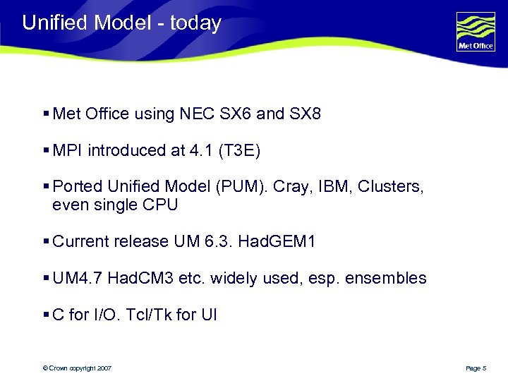 Unified Model - today § Met Office using NEC SX 6 and SX 8