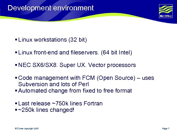 Development environment § Linux workstations (32 bit) § Linux front-end and fileservers. (64 bit