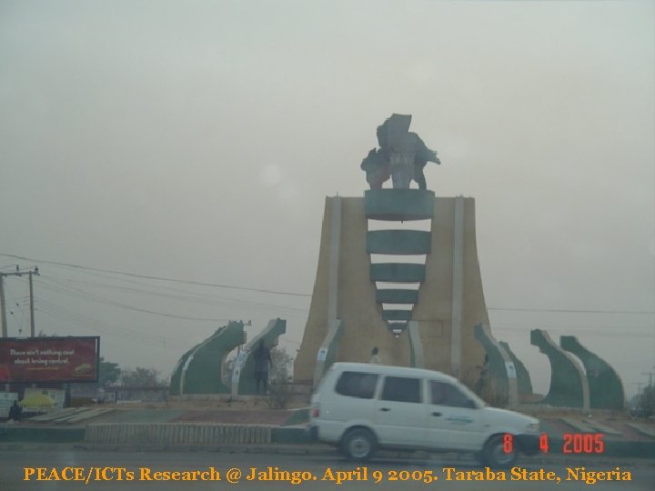 PEACE/ICTs Research @ Jalingo. April 9 2005. Taraba State, Nigeria 