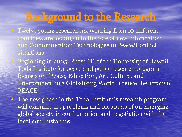 Background to the Research • Twelve young researchers, working from 10 different • •