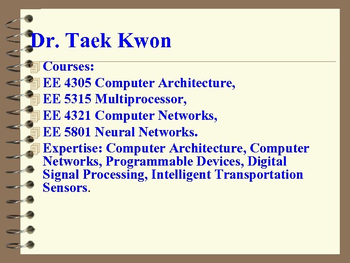 Dr. Taek Kwon 4 Courses: 4 EE 4305 Computer Architecture, 4 EE 5315 Multiprocessor,