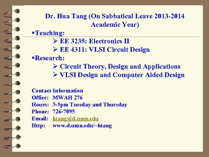 Dr. Hua Tang (On Sabbatical Leave 2013 -2014 Academic Year) §Teaching: Ø EE 3235: