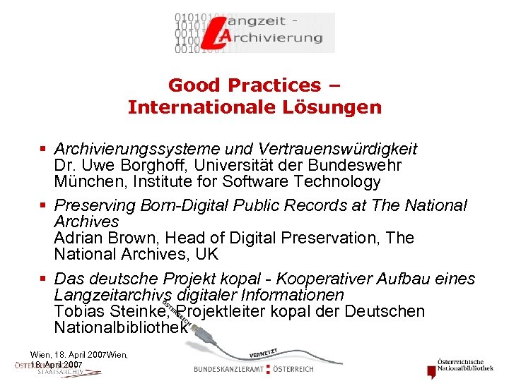 Good Practices – Internationale Lösungen § Archivierungssysteme und Vertrauenswürdigkeit Dr. Uwe Borghoff, Universität der