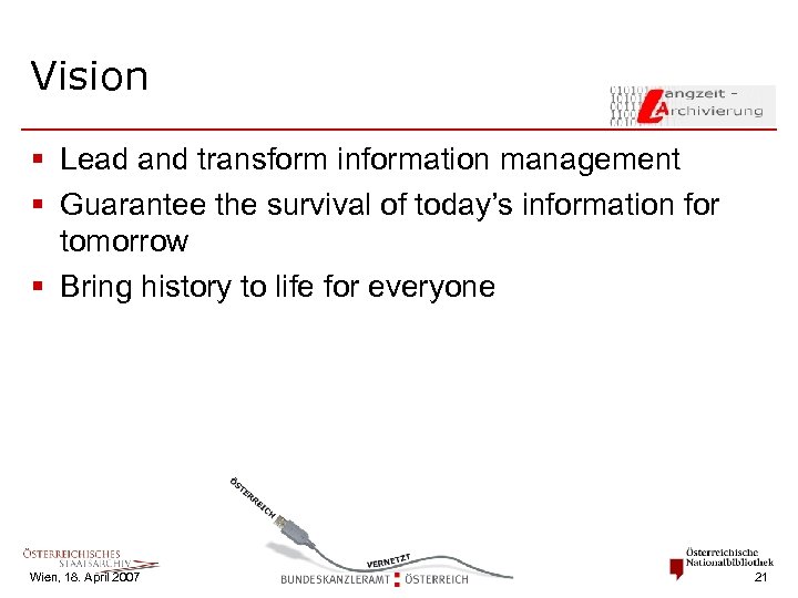 Vision § Lead and transform information management § Guarantee the survival of today’s information