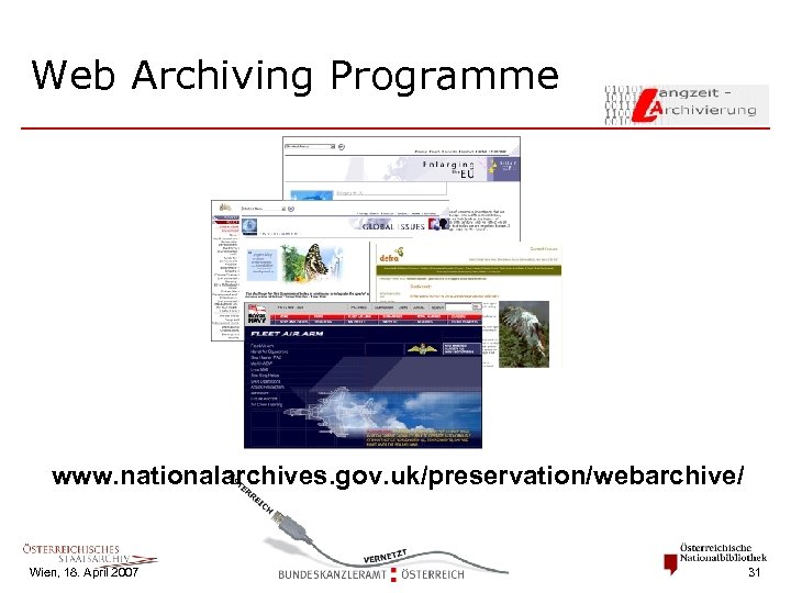 Web Archiving Programme www. nationalarchives. gov. uk/preservation/webarchive/ Wien, 18. April 2007 31 