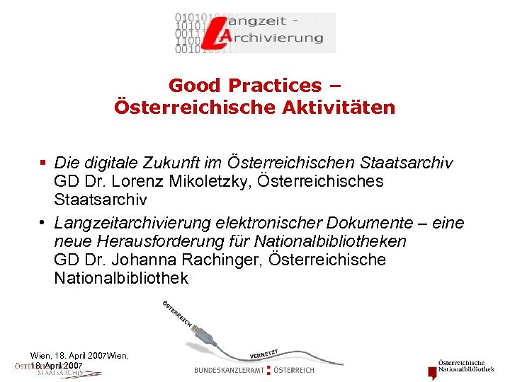 Good Practices – Österreichische Aktivitäten § Die digitale Zukunft im Österreichischen Staatsarchiv GD Dr.