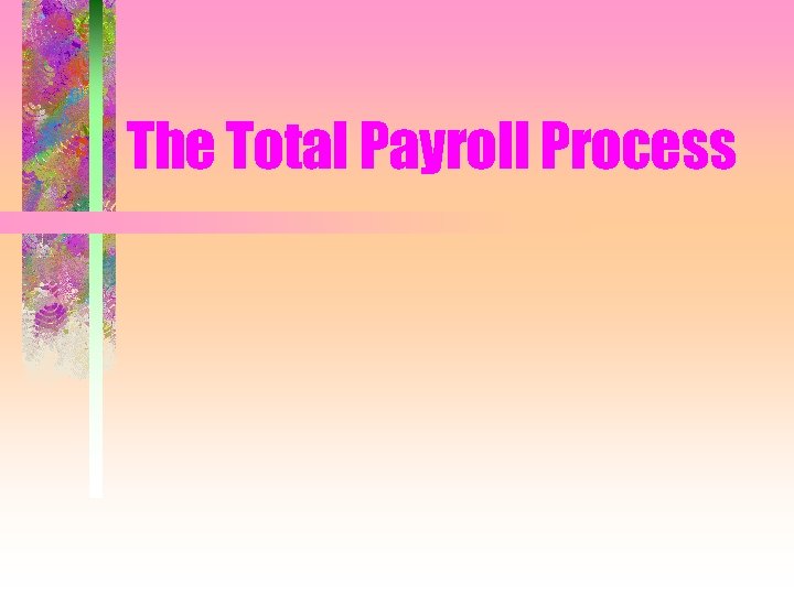 The Total Payroll Process 