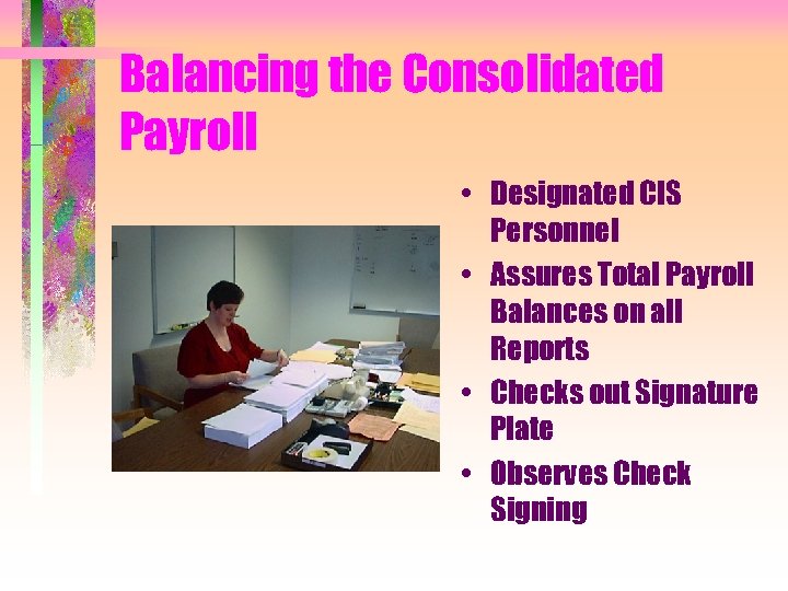 Balancing the Consolidated Payroll • Designated CIS Personnel • Assures Total Payroll Balances on