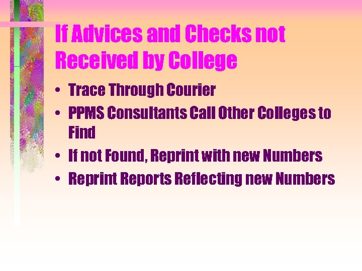 If Advices and Checks not Received by College • Trace Through Courier • PPMS