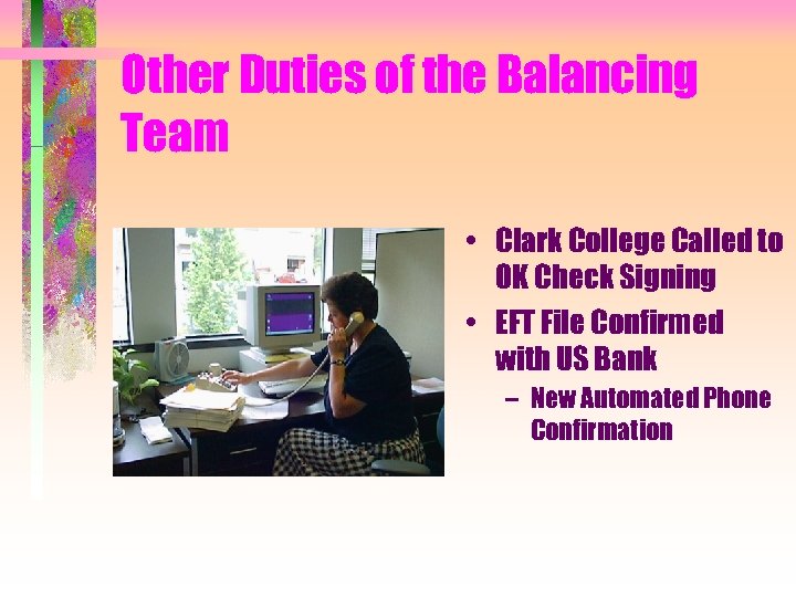 Other Duties of the Balancing Team • Clark College Called to OK Check Signing