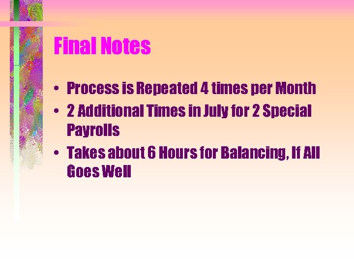 Final Notes • Process is Repeated 4 times per Month • 2 Additional Times