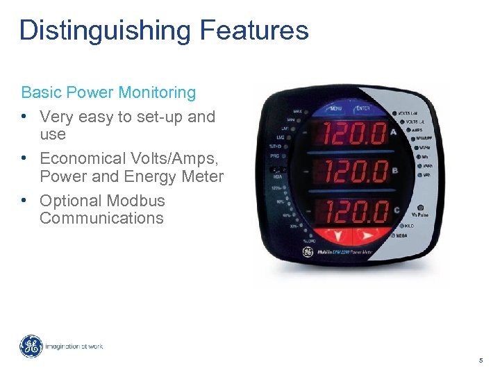 Distinguishing Features Basic Power Monitoring • Very easy to set-up and use • Economical