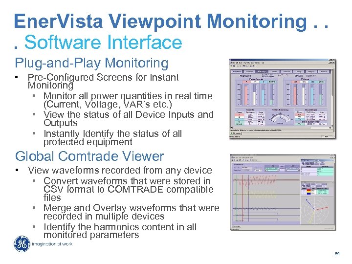 Ener. Vista Viewpoint Monitoring. . . Software Interface Plug-and-Play Monitoring • Pre-Configured Screens for