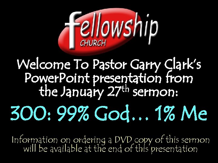 Welcome To Pastor Garry Clark’s Power. Point presentation from the January 27 th sermon: