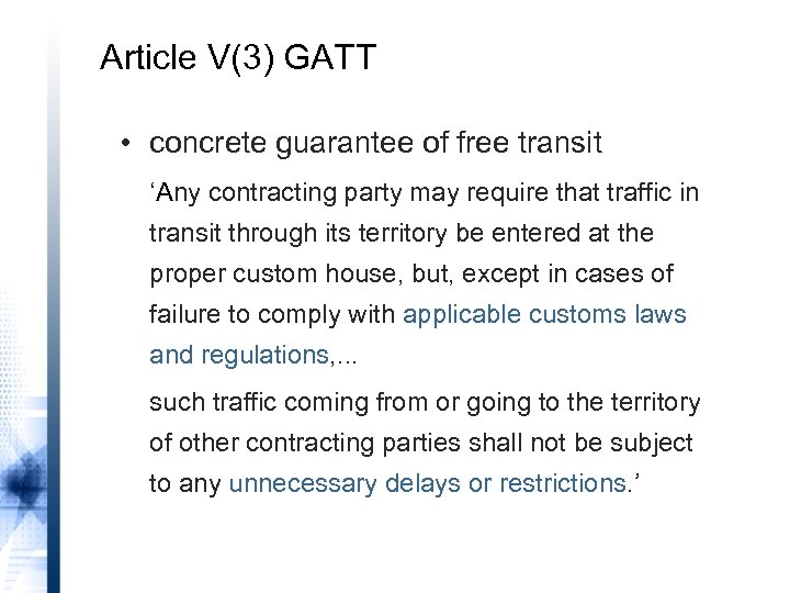 Article V(3) GATT • concrete guarantee of free transit ‘Any contracting party may require