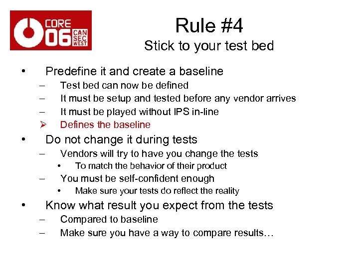 Rule #4 Stick to your test bed • Predefine it and create a baseline