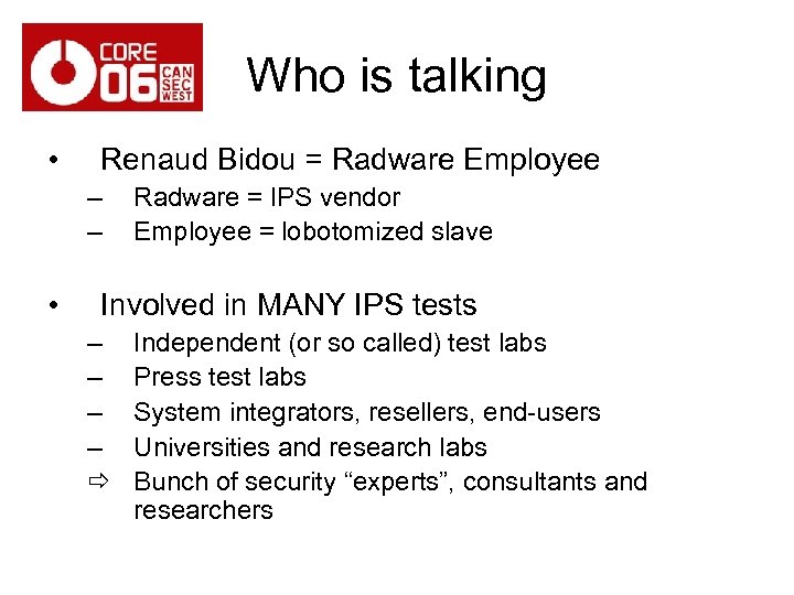 Who is talking • Renaud Bidou = Radware Employee – – • Radware =