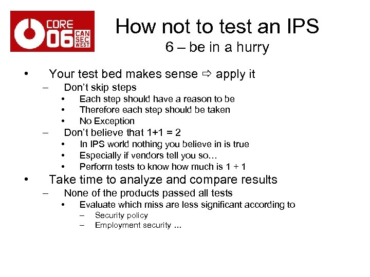 How not to test an IPS 6 – be in a hurry • Your