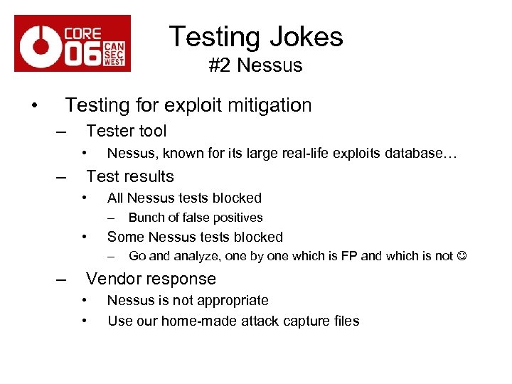 Testing Jokes #2 Nessus • Testing for exploit mitigation – Tester tool • –