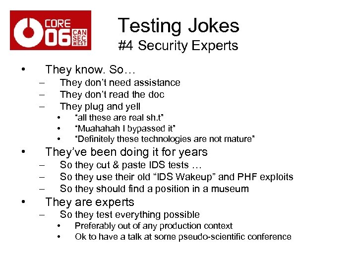 Testing Jokes #4 Security Experts • They know. So… – – – They don’t