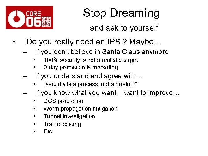 Stop Dreaming and ask to yourself • Do you really need an IPS ?