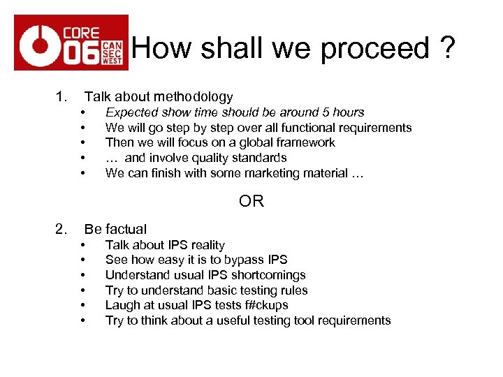 How shall we proceed ? 1. Talk about methodology • • • Expected show