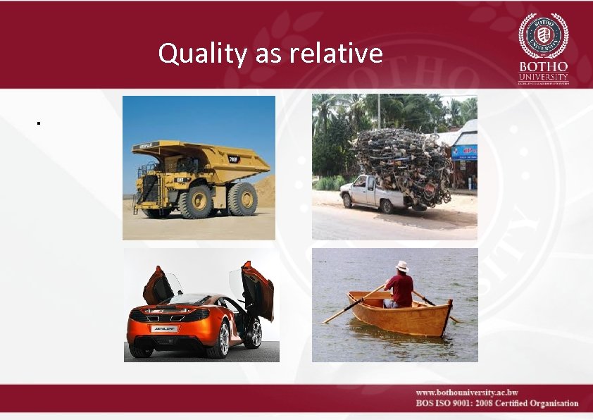 Quality as relative. 