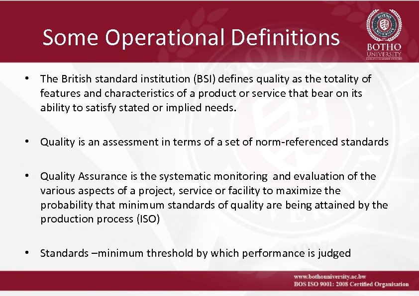 Some Operational Definitions • The British standard institution (BSI) defines quality as the totality