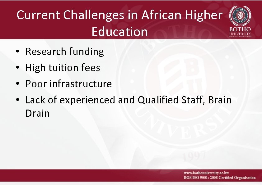 Current Challenges in African Higher Education • • Research funding High tuition fees Poor