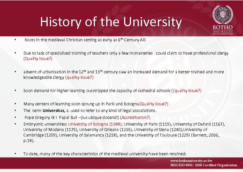 History of the University • Roots in the medieval Christian setting as early as