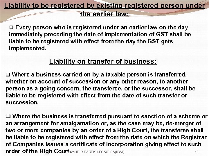 Liability to be registered by existing registered person under the earlier law: q Every