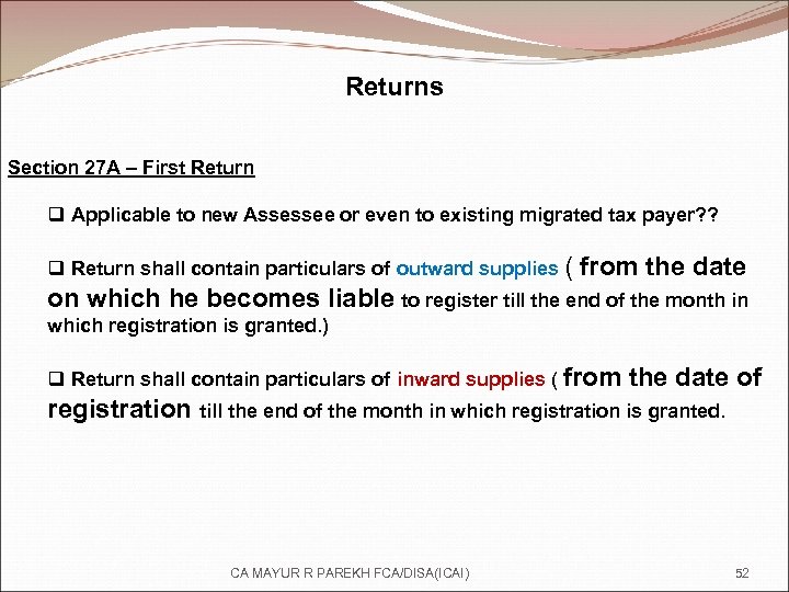 Returns Section 27 A – First Return q Applicable to new Assessee or even