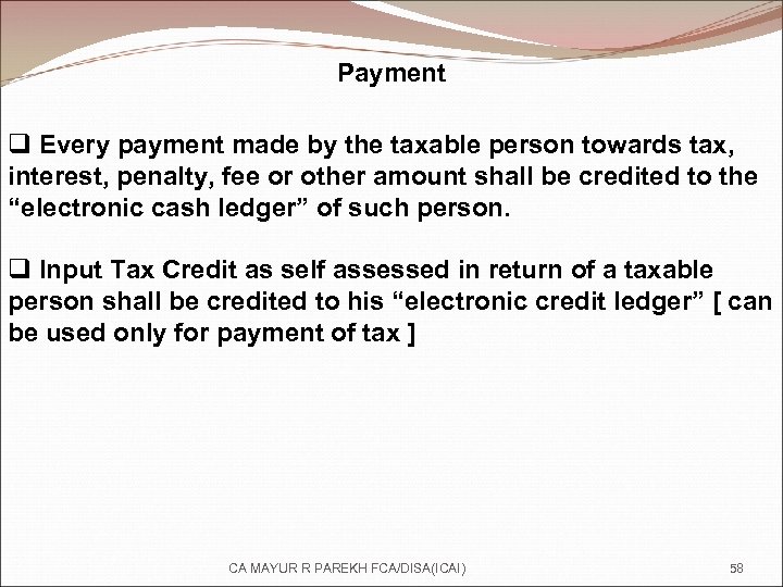 Payment q Every payment made by the taxable person towards tax, interest, penalty, fee
